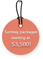 Turnkey packages starting at $3,500!